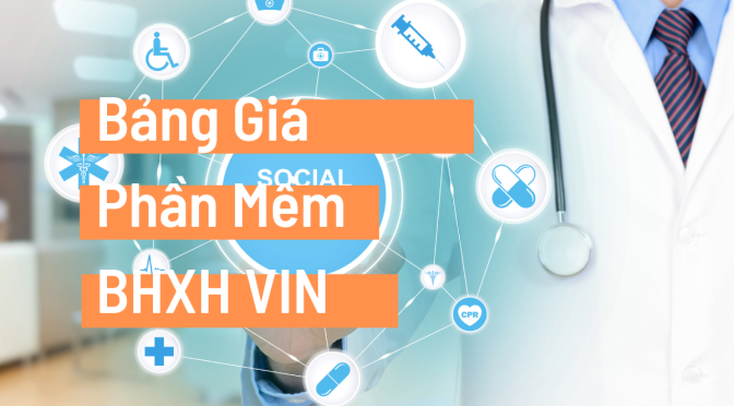 Bảng Giá Phần Mềm Bảo Hiểm Xã Hội Vin BHXH