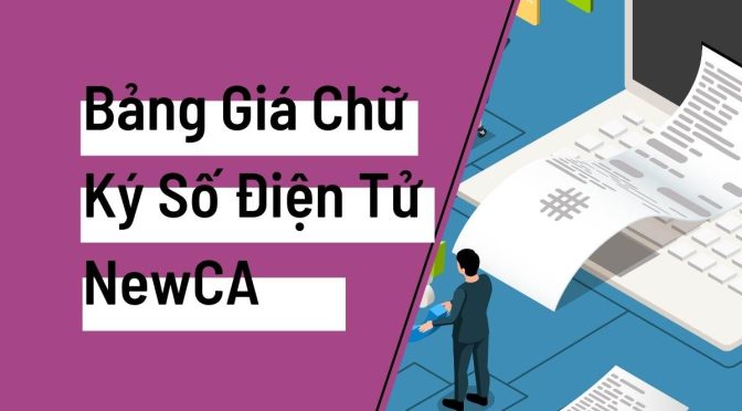 Bảng Giá Đăng Ký Chữ Ký Số NewCa (NewtelCa)