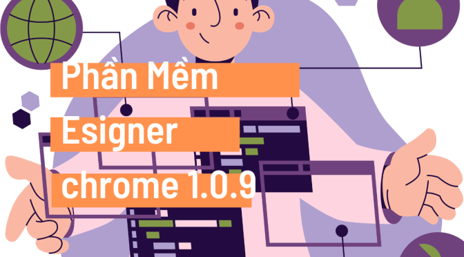 Tải và Cài đặt phần mềm Esigner 1.0.9 mới nhất năm 2024